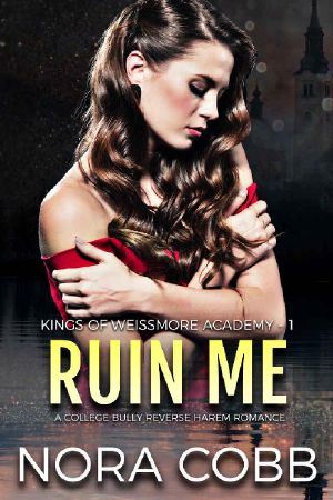 [Weissmore Academy 01] • Ruin Me · A College Bully Reverse Harem Romance (Weissmore Academy Book 1)